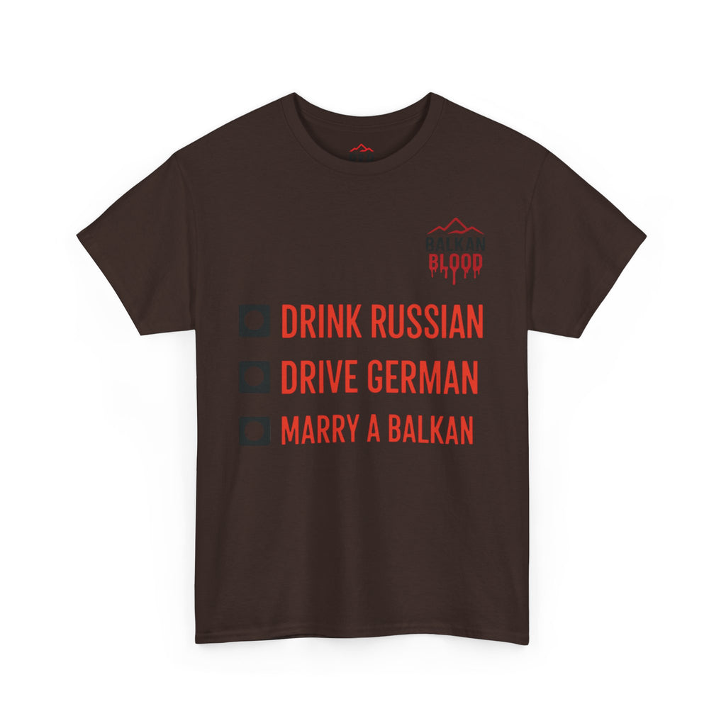 Balkan Pride Unisex Heavy Cotton Tee - Drink Russian, Drive German, Marry a Balkan