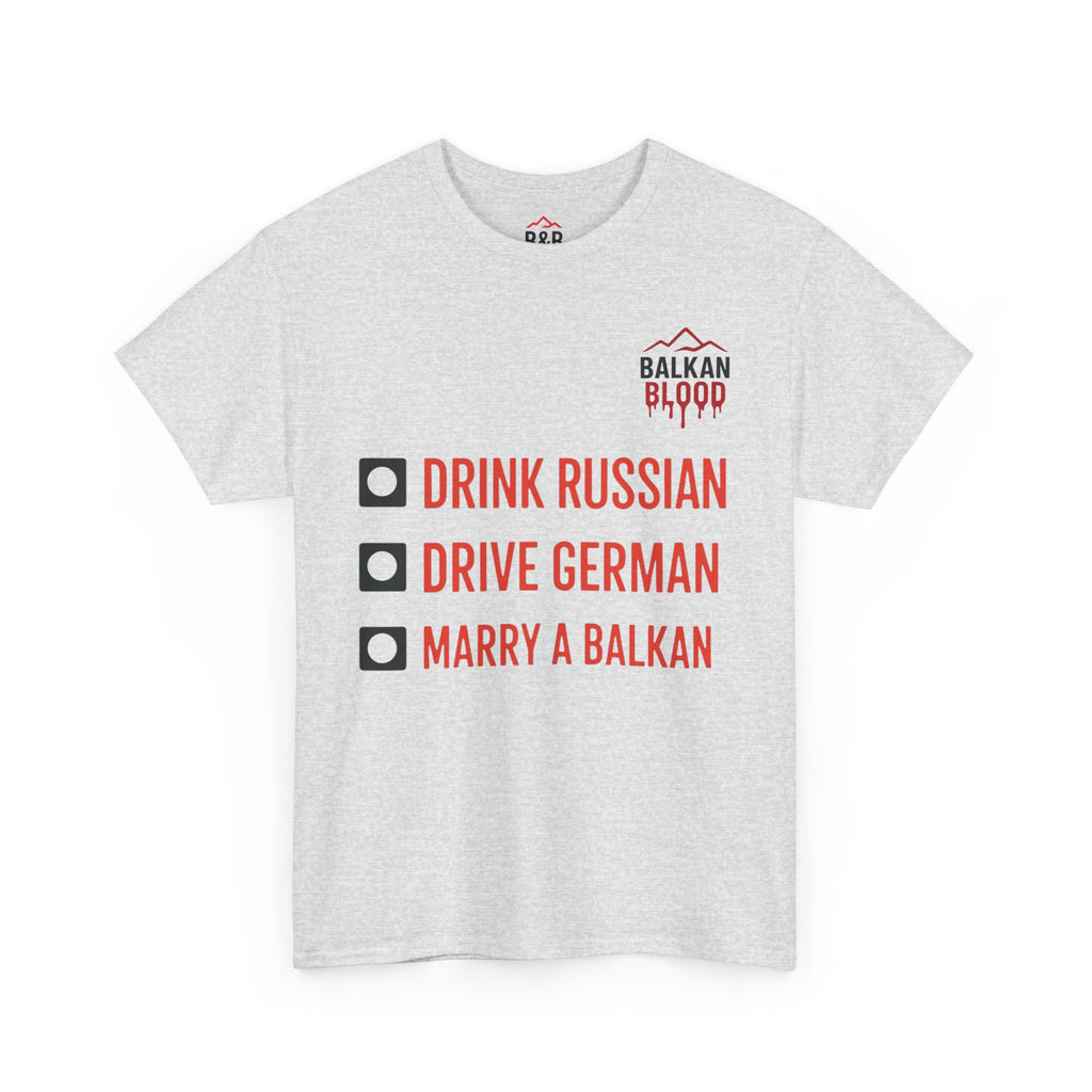 Balkan Pride Unisex Heavy Cotton Tee - Drink Russian, Drive German, Marry a Balkan