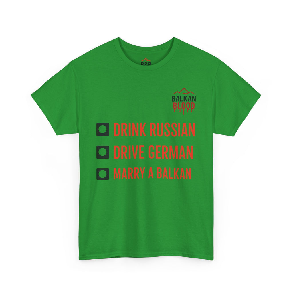 Balkan Pride Unisex Heavy Cotton Tee - Drink Russian, Drive German, Marry a Balkan