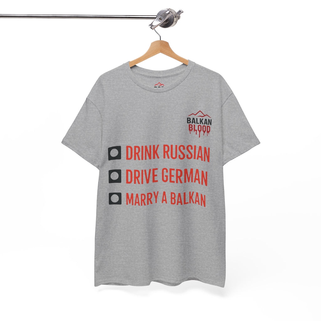 Balkan Pride Unisex Heavy Cotton Tee - Drink Russian, Drive German, Marry a Balkan