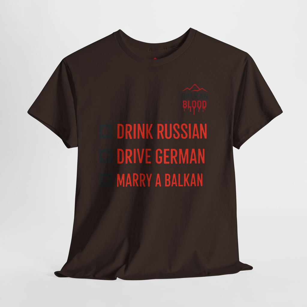 Balkan Pride Unisex Heavy Cotton Tee - Drink Russian, Drive German, Marry a Balkan