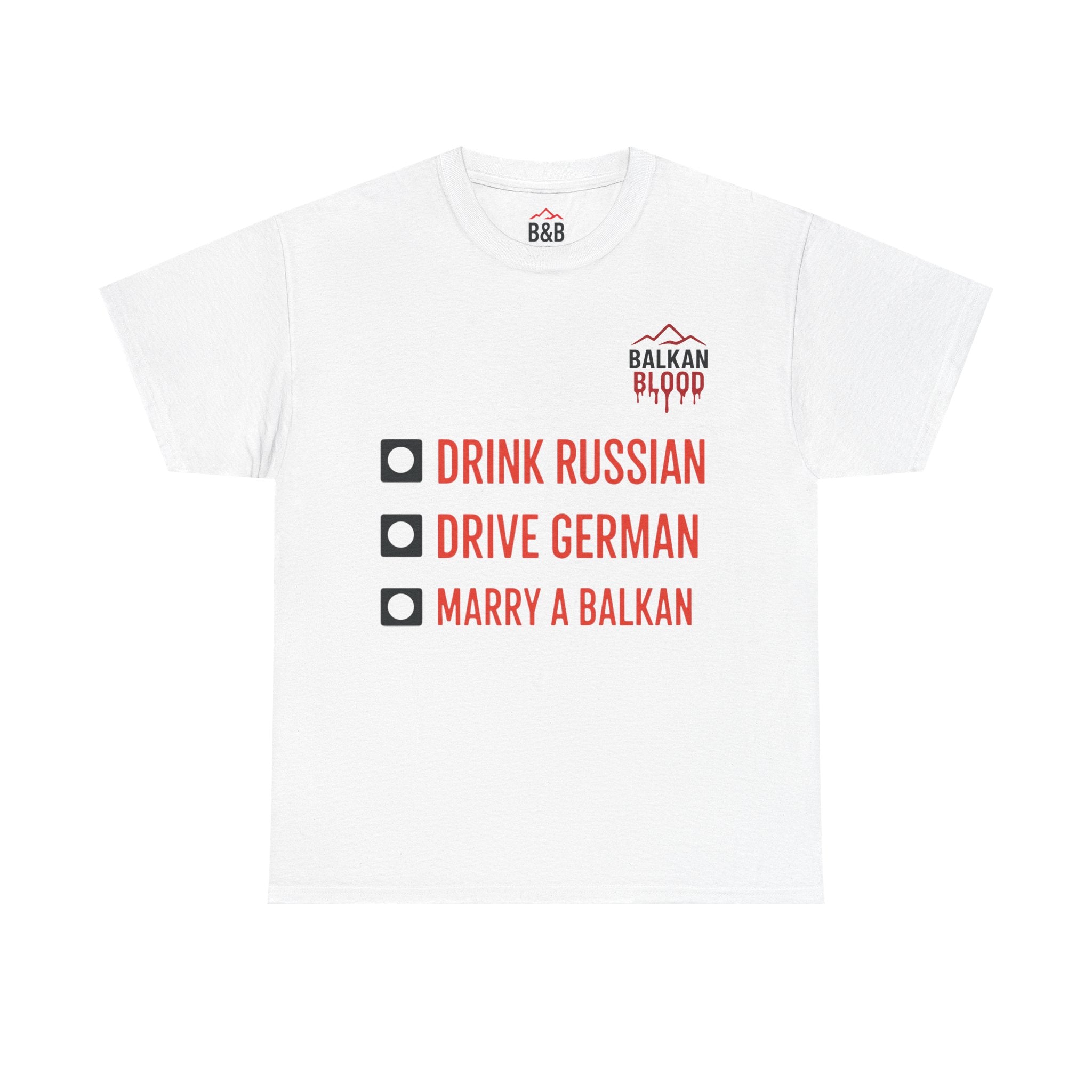 Balkan Pride Unisex Heavy Cotton Tee - Drink Russian, Drive German, Marry a Balkan